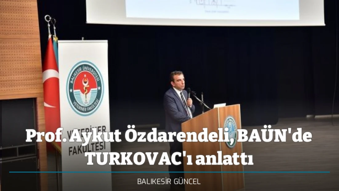 Prof. Aykut Özdarendeli, BAÜN'de TURKOVAC'ı anlattı